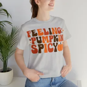 Feeling Pumpkin Spicy  - Unisex Jersey Short Sleeve Tee