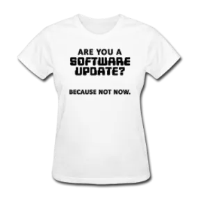 "Are You a Software Update" - Women's T-Shirt