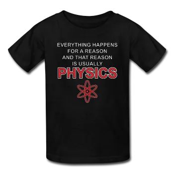 "Everything Happens for a Reason" - Kids' T-Shirt